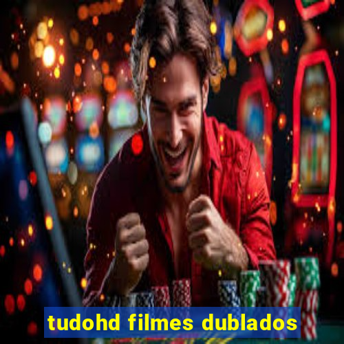 tudohd filmes dublados